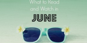 What to Read and Watch in June