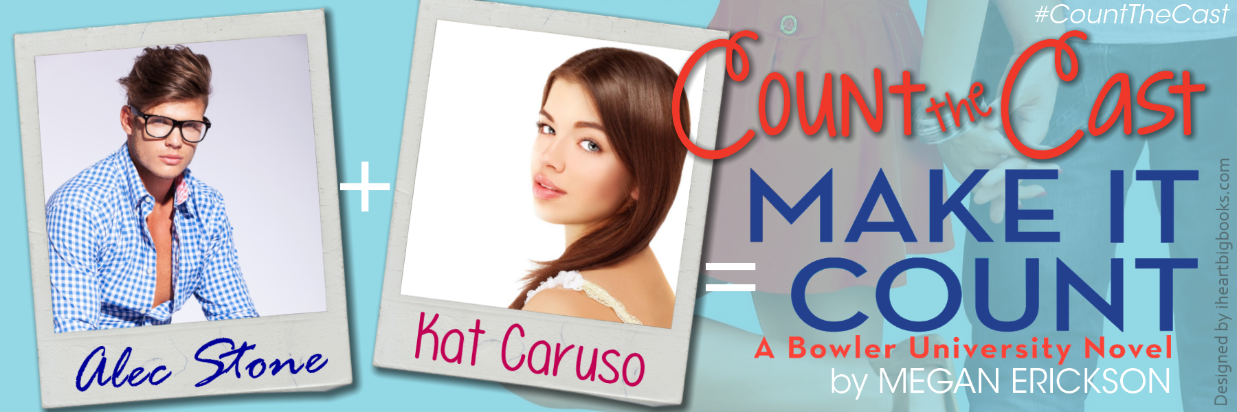 Megan Erickson - Make it Count - Count the Cast 