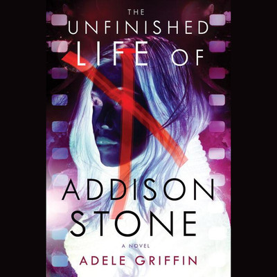 The Unfinished Life of Addison Stone by Adele Griffin