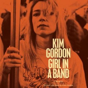 Audiobook Review: Girl in a Band by Kim Gordon