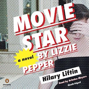 Audiobook Review: Movie Star by Lizzie Pepper by Hilary Liftin