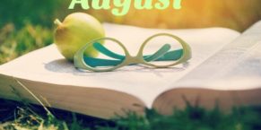 What’s New in August: What to Read and Watch