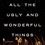 all the ugly and wonderful things