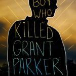 the boy who killed grant parker