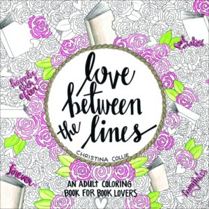 Love Between the Lines: An Adult Coloring Book for Book Lovers